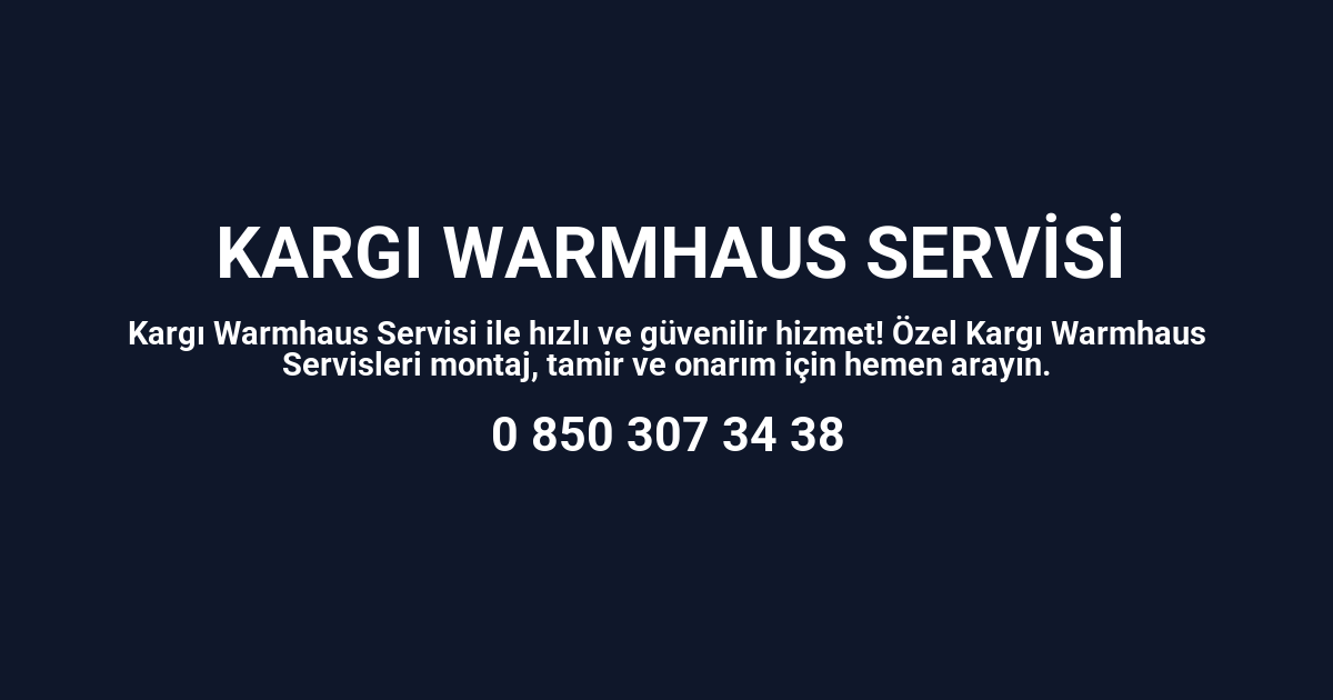 Kargı Warmhaus Servisi